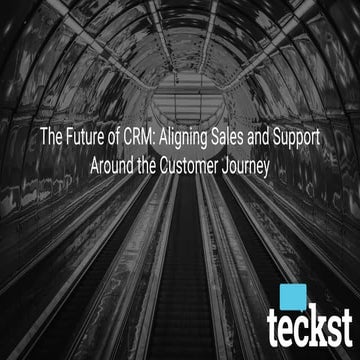 The Future of CRM: Aligning Sales and Support Around the Customer Journey