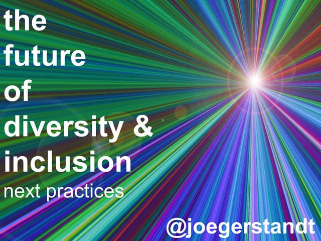 Future of Diversity and Inclusion  4 Next Practices (HRAM 2015)