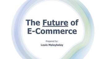 3BBE: THE FUTURE OF ECOMMERCE PRESENTATION - LOUIS MALAYBALAY