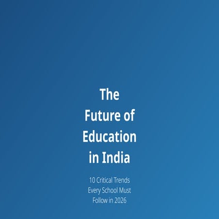 The Future of Education in India: 10 Critical Trends Schools Must ...