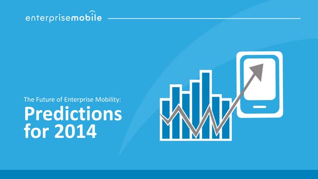 The Future of Enterprise Mobility: Predictions for 2014