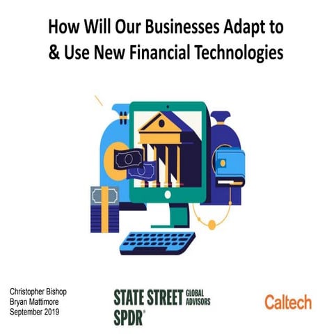 How Will Our Business Adapt to & Use New Financial Technologies (Caltech/Stat...