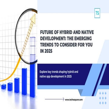 Future of Hybrid and Native Development: The Emerging Trends to Consider for ...