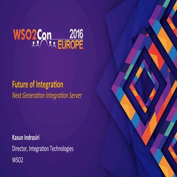 WSO2Con EU 2016: Future of Integration:  Next Generation ESB/Integration Server