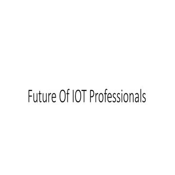 Future Of IOT Professionals in upcoming era | PPTX