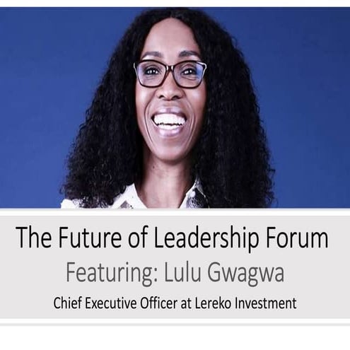 The Future of Leadership Interview with Dr Lulu Gwagwa