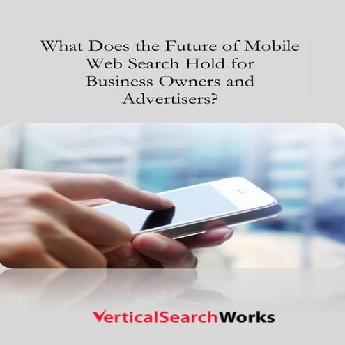 Future of mobile search vertical searchworks
