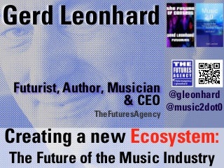 The future of the music business: creating a new ecosystem (Futurist & Keynote Speaker Gerd Leonhard)