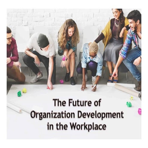 Future of Organization Development In the Workplace