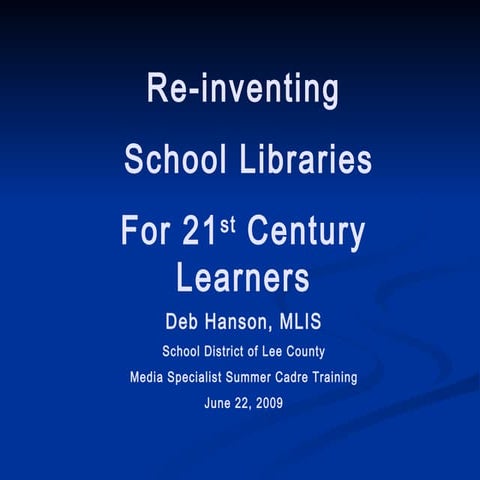 Re-inventing  School Libraries For 21st Century Learners