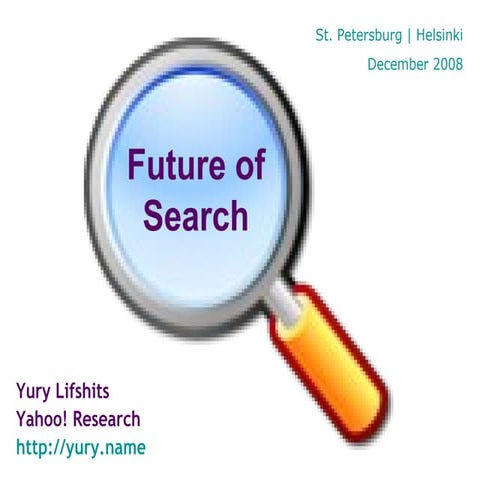 Future of Search | Yury Lifshits, Yahoo! Research