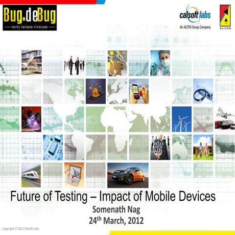 Future of testing – impact of mobile devices  somenath nag- calsoft labs