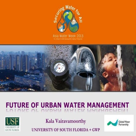 Future of urban water management by kala vairavamoorthy
