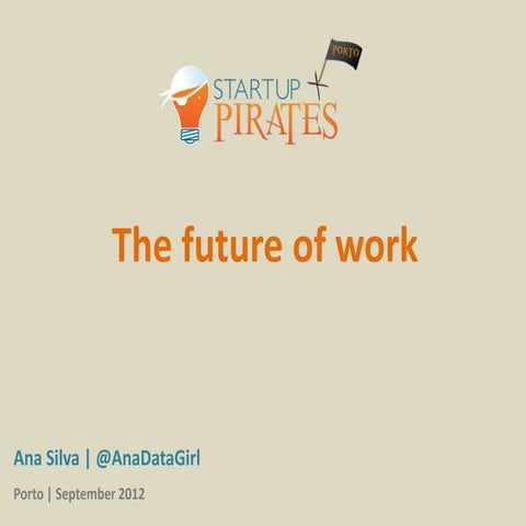 Future of Work - Startup Pirates @ Porto 2012