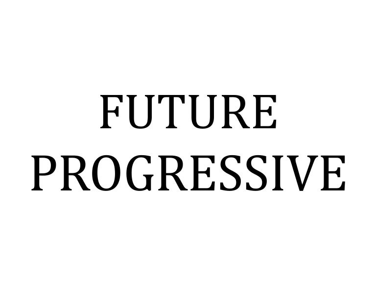 Future Progressive And Future Perfect Progressive