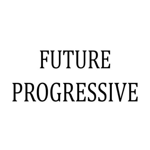 Future Progressive and Future Perfect Progressive | PPTX