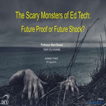 The Scary Monsters of Ed Tech: Future Proof or Future Shock?
