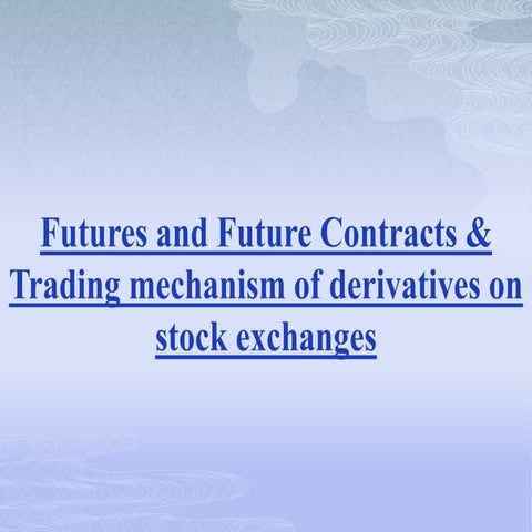 Futures and future contracts &amp; trading mechanism of  derivatives on stock...