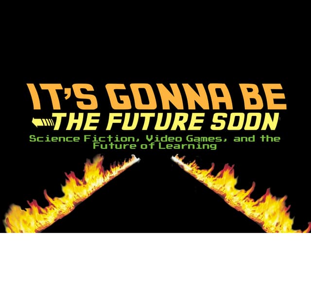 It's Gonna Be The Future Soon:  Science Fiction, Video Games, and the Future ...