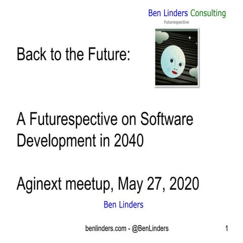 Futurespective on software development in 2040 - Aginext - Ben Linders