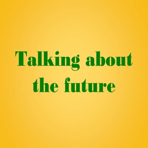 Talking about the Future