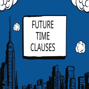 Future time clauses.pptxsssssssssssssssssss | PPTX