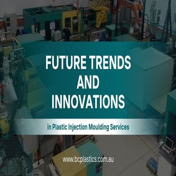 Future Trends and Innovations in Plastic Injection Moulding Services.pptx