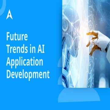 Future Trends in AI Application Development | PPTX