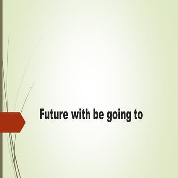 Future with be going to
