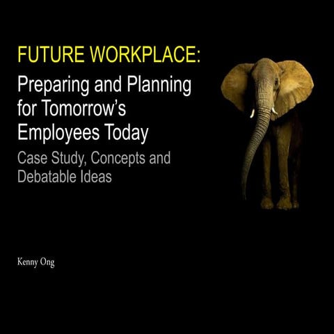 FUTURE WORKPLACE:  Preparing and Planning for Tomorrow’s Employees Today