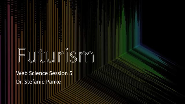 Futurism- Introduction to Web Science Session 5