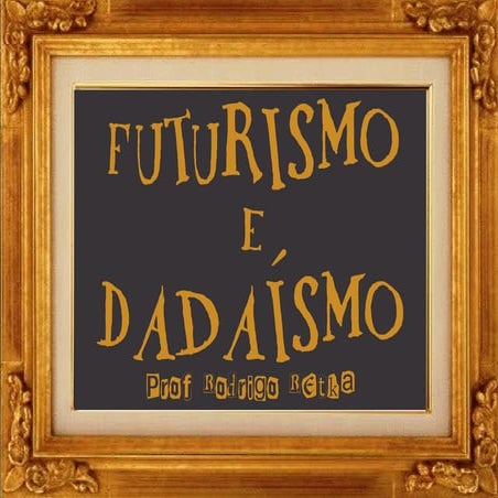 Futurismo e Dadá