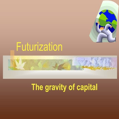 Futurization: the gravity of capital