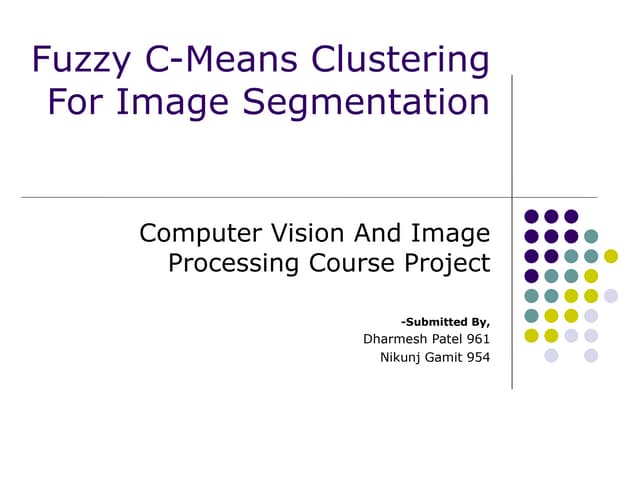 Fuzzy c-means  clustering for image segmentation