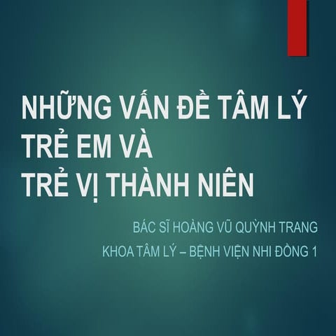NHỮNG VẤN ĐỀ TÂM LÝ TRẺ EM VÀ VỊ THÀNH NIÊN