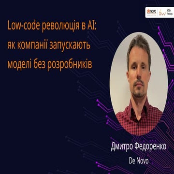 "The low-code revolution in AI", Dmytro Fedorenko .pptx