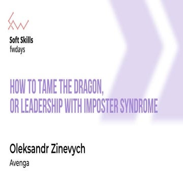 "How to tame the dragon, or leadership with imposter syndrome", Oleksandr Zin...