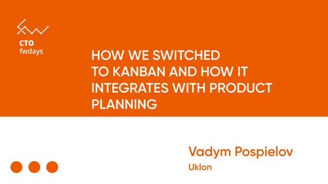 "How we switched to Kanban and how it integrates with product planning", Vady...