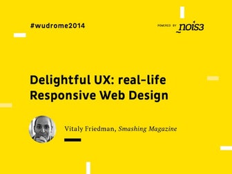WUD Rome 2014 - Delightful UX – Real-Life Responsive Web Design (EN) - Vitaly...