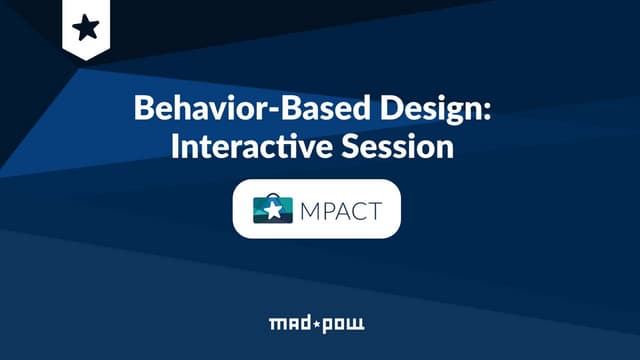 FXD 2019 Interactive Session: Behavior Based Design