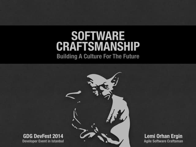 Software Craftsmanship - Building A Culture For The Future (GDG DevFest Istan...