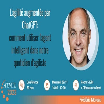 ATMTL23 - L'agilité augmentée par ChatGPT: comment utiliser l'agent intellige...