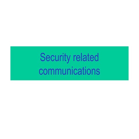 G. security related communications