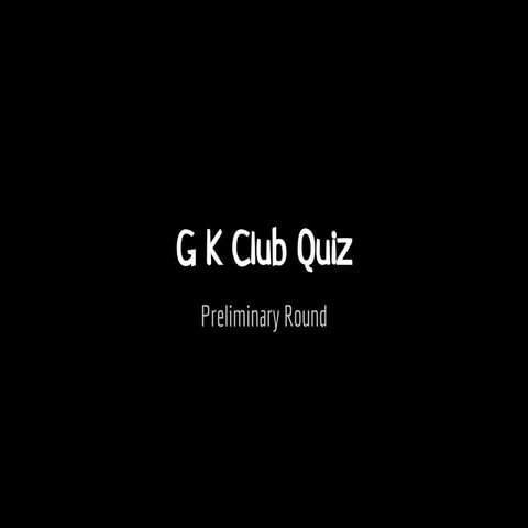 G.K. Club Quiz Prelims with Answers
