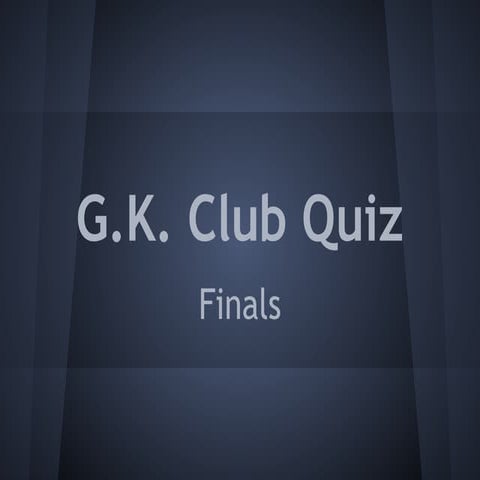 G.K. Club Quiz - Finals