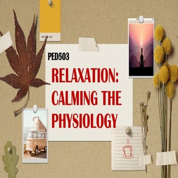 RELAXATION: CALMING THE PHYSIOLOGY REPORT