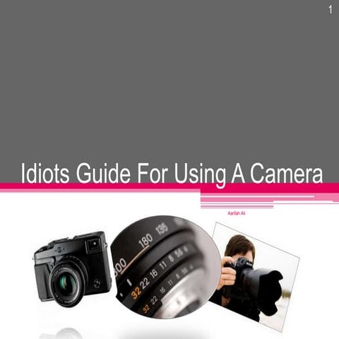 Idiots guide for using a camera