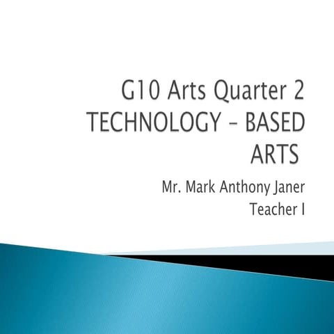 G10 arts 2nd Q technology – based arts