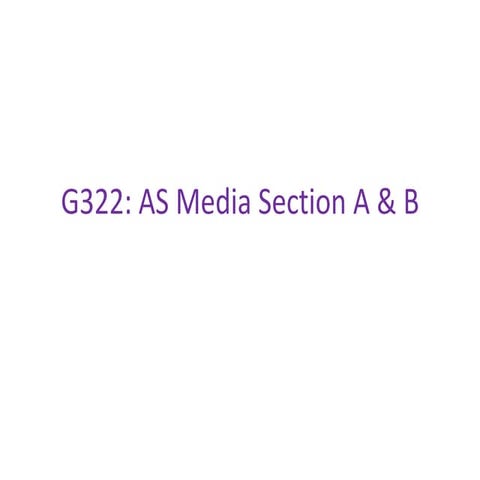 G322: AS Media Studies Section A & B