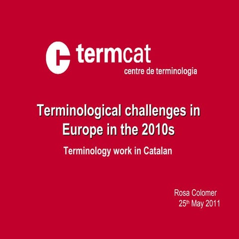 Terminological challenges in Europe in the 2010s. Terminology work in Catalan